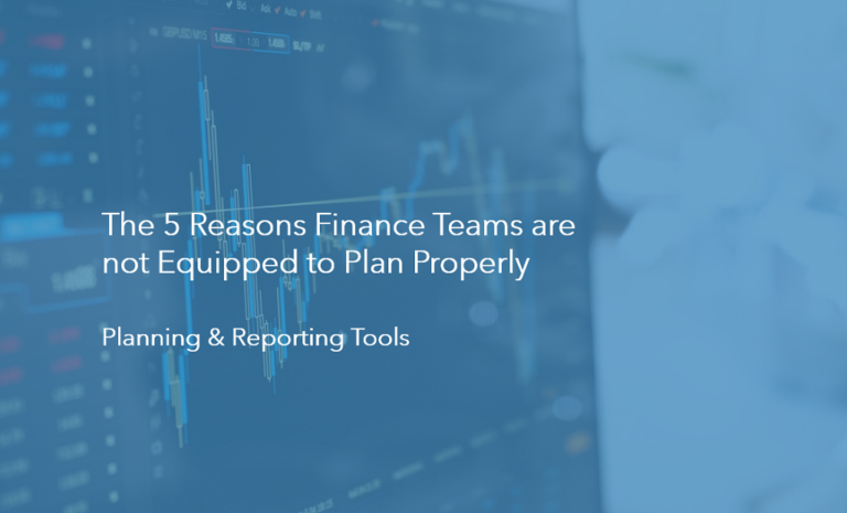 5 Reasons Finance Teams are not Equipped to Plan Properly