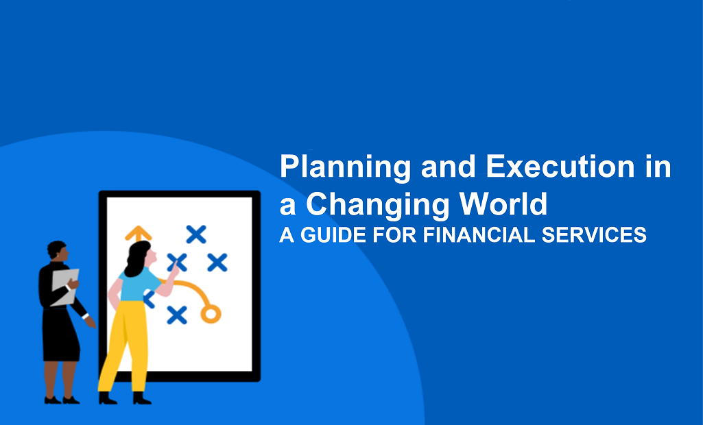 Planning and Execution in a Changing World for Financial Services 2 planning and execution in a changing world