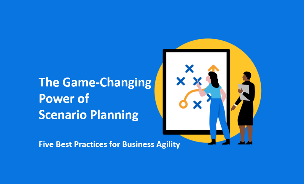 The Game-Changing Power of Scenario Planning 4 Scenario-Planning-5-best-practices-business-agility