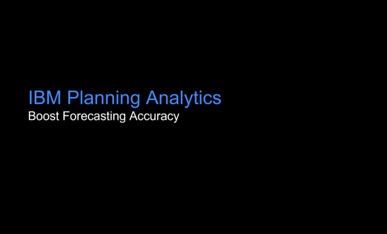 Boost Forecasting Accuracy with IBM Planning Analytics