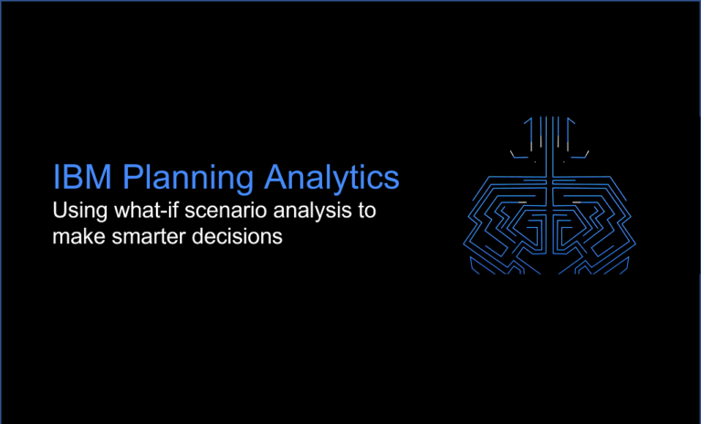 Using What-if Scenario Analysis to make Smarter Decisions